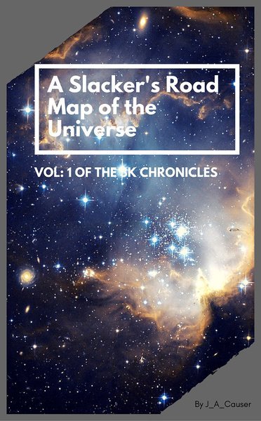 A Slacker's Road Map of the Universe, Vol: 1 of the 3K Chronicles