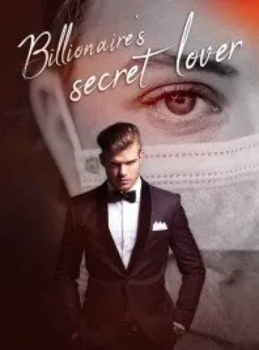 Billionaire’s secret lover by Green FLower