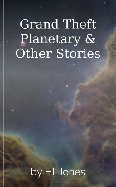 Grand Theft Planetary & Other Stories