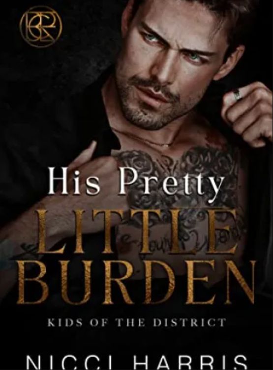 His Pretty Little Burden: A Dark Mafia, Age Gap Romance (Kids of The District Book 4)