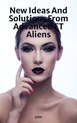 New Ideas And Solutions From Advanced ET Aliens