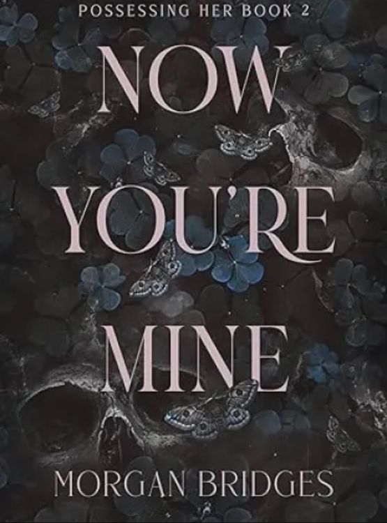 Now You’re Mine: A Dark Stalker Romance (Possessing Her Book 2)
