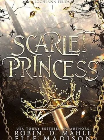 Scarlet Princess: An Enemies-to-Lovers Fantasy Romance (The Lochlann Feuds Book 1)