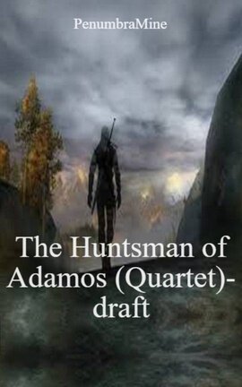 The Huntsman of Adamos (Quartet)- draft 
