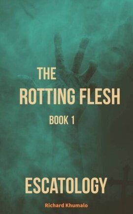 The Rotting Flesh Book 1: Escatology
