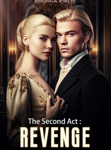 The Second Act: Revenge by Edwina Onedia and Jackson