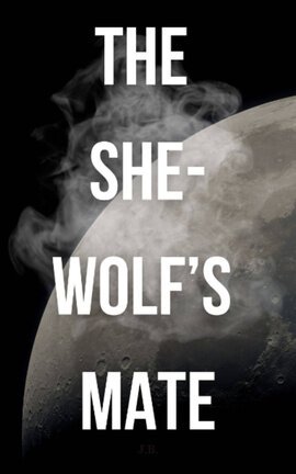 The She-Wolf’s Mate (Book 2 She-Wolf Series)