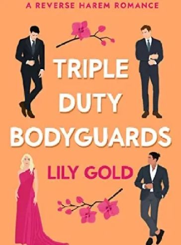 Triple-Duty Bodyguards : A Reverse Harem Romance
